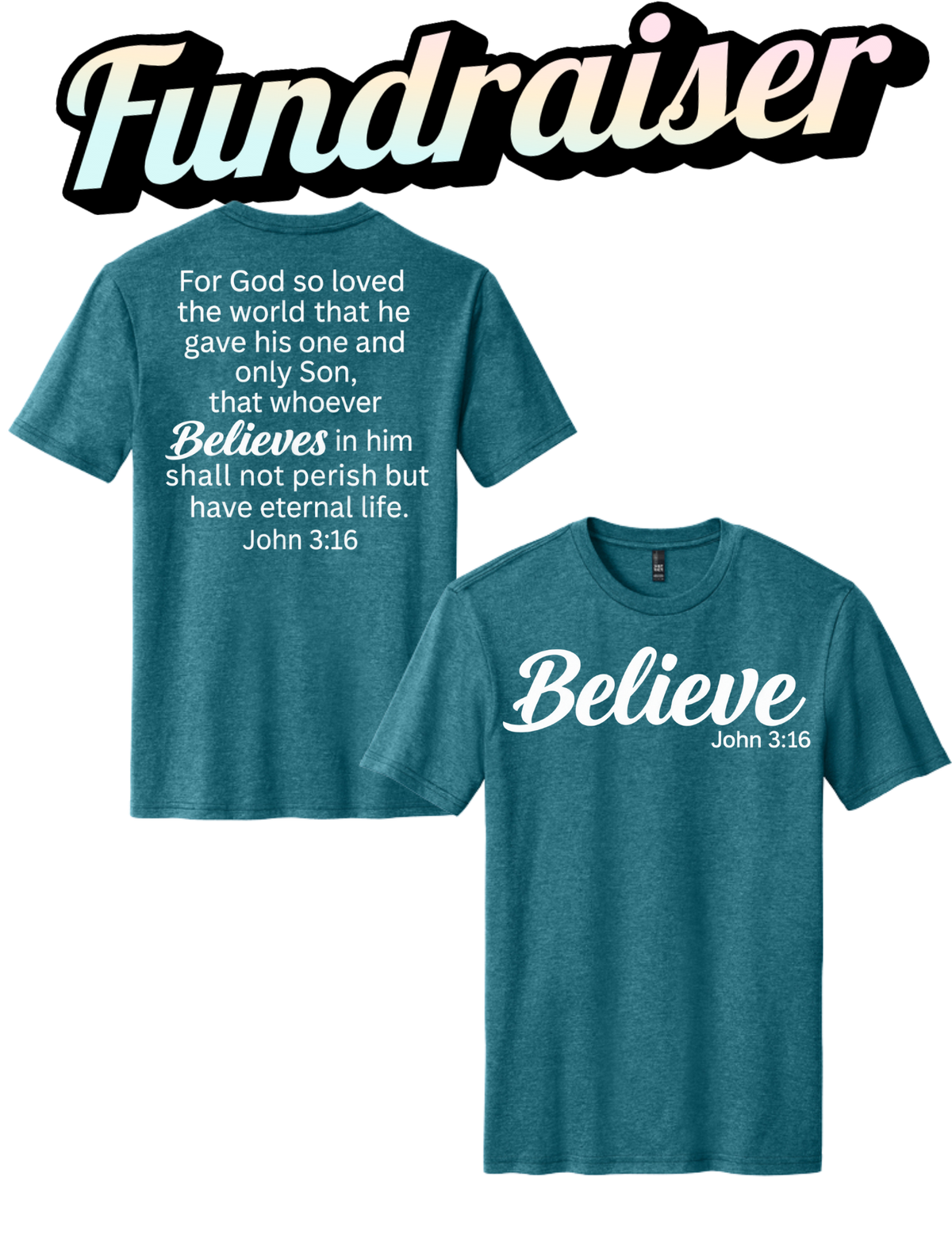 Design 2 Believe Front and John 3:16 back